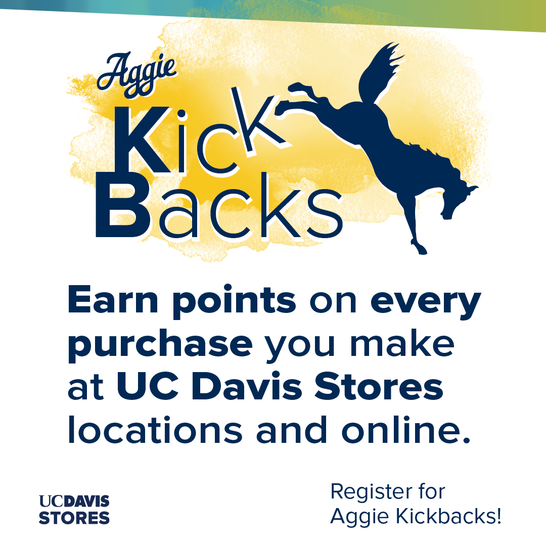 Aggie Kickbacks program. Earn points on every purchase you make at UC Davis Stores locations and online.